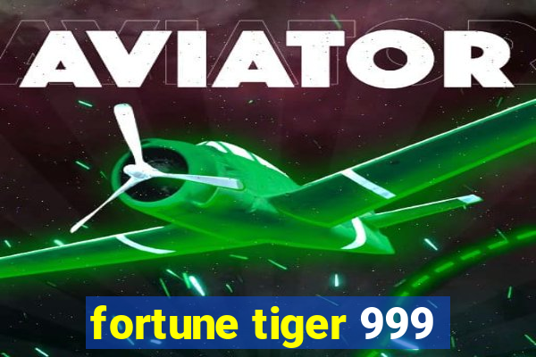 fortune tiger 999